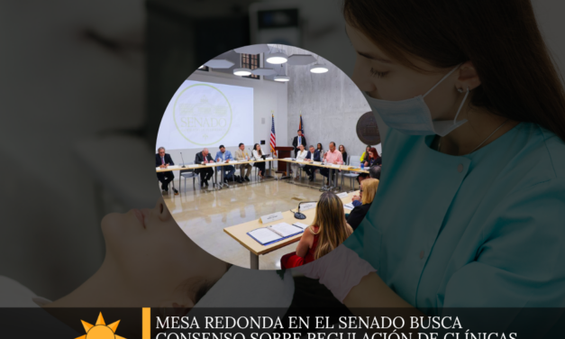 Mesa redonda en el Senado busca consenso sobre regulación de clínicas estéticas en Puerto Rico