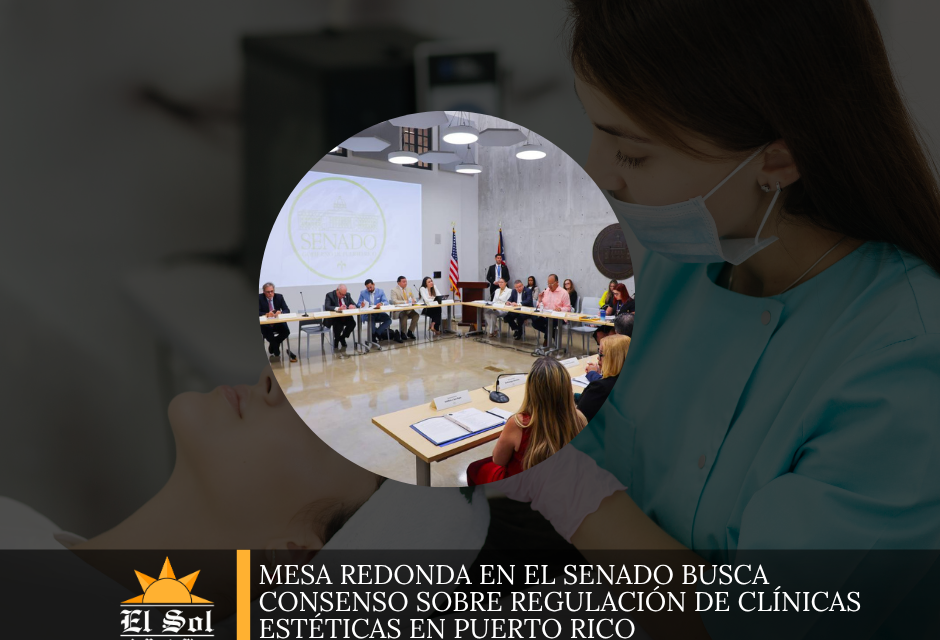 Mesa redonda en el Senado busca consenso sobre regulación de clínicas estéticas en Puerto Rico