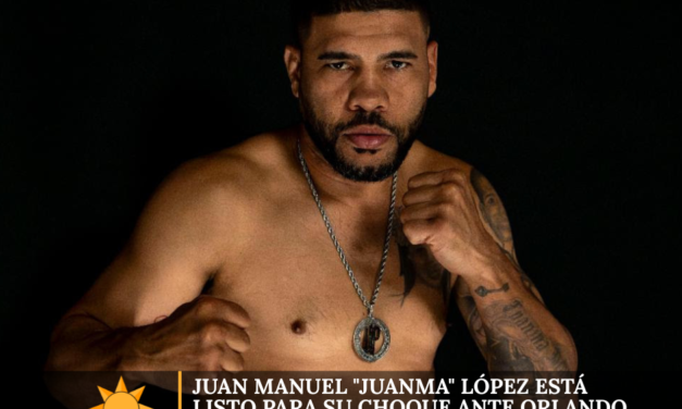 Juan Manuel “Juanma” López está listo para su choque ante Orlando “Fenómeno” Cruz en “Noche de Campeones” el 29 de agosto