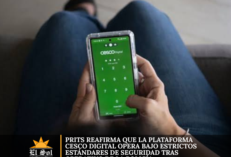 PRITS reafirma que la plataforma CESCO Digital opera bajo estrictos estándares de seguridad tras operativo de la Policía