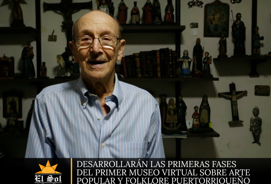 Desarrollarán las primeras fases del primer museo virtual sobre arte popular y folklore puertorriqueño