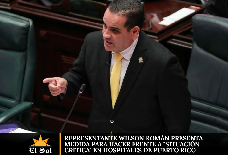 Representante Wilson Román presenta medida para hacer frente a “situación crítica” en hospitales de Puerto Rico