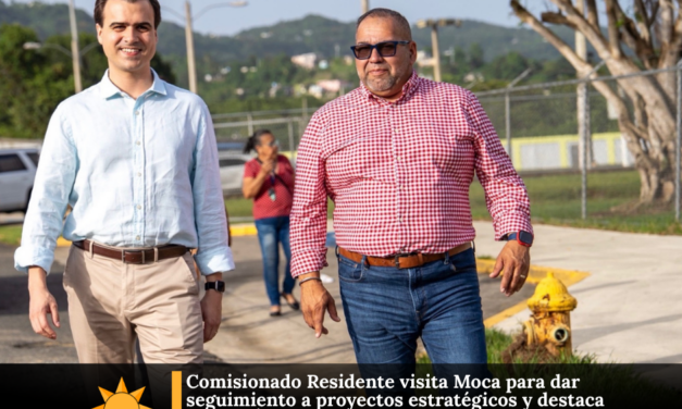 Comisionado Residente visita Moca para dar seguimiento a proyectos estratégicos y destaca más de $3.1 millones en fondos federales