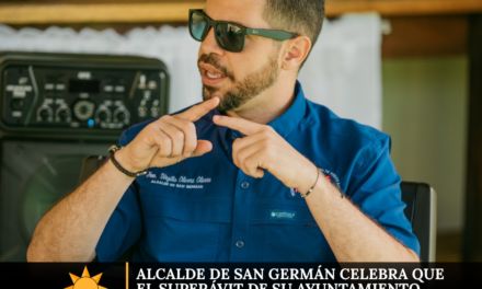 Alcalde de San Germán celebra que el superávit de su ayuntamiento municipal sobrepasa los $600 mil