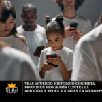 Tras acuerdo histórico con Meta, proponen programa contra la adicción a redes sociales en menores