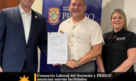 Consorcio Laboral del Noroeste y PRIDCO anuncian nuevas facilidades