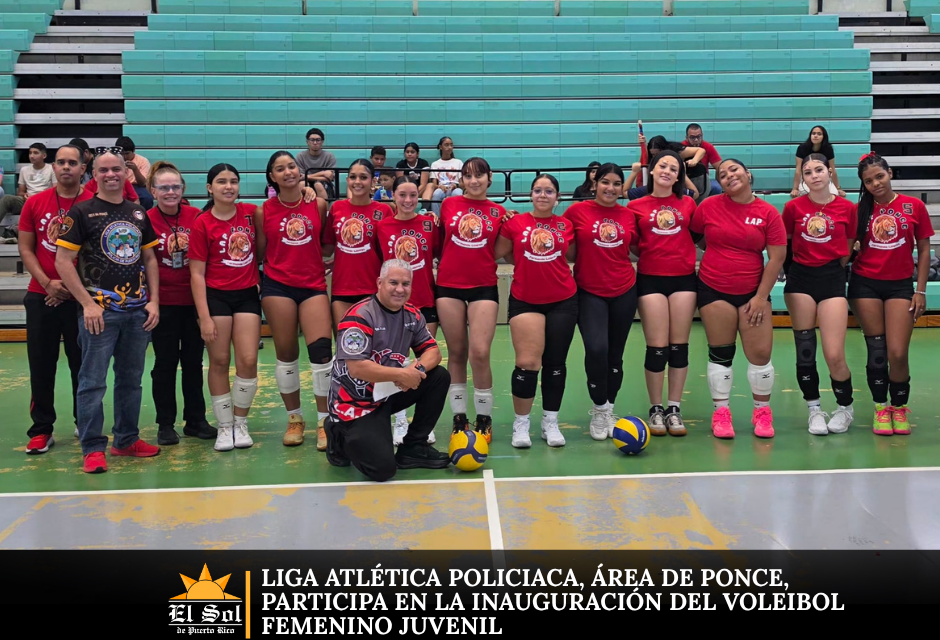 Liga Atlética Policiaca, área de Ponce, participa en la inauguración del Voleibol Femenino Juvenil