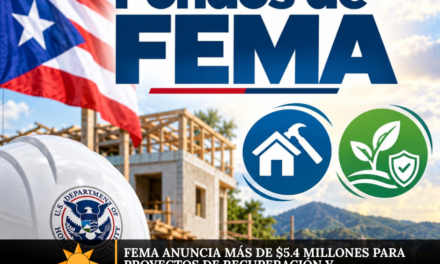 FEMA anuncia más de $5.4 millones para proyectos de recuperación y mitigación en Puerto Rico