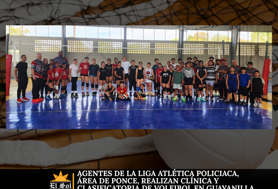 Agentes de la Liga Atlética Policiaca, área de Ponce, realizan clínica y clasificatoria de voleibol en Guayanilla