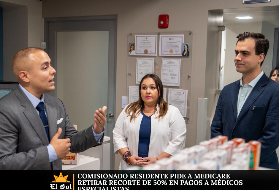 Comisionado Residente pide a Medicare retirar recorte de 50% en pagos a médicos especialistas