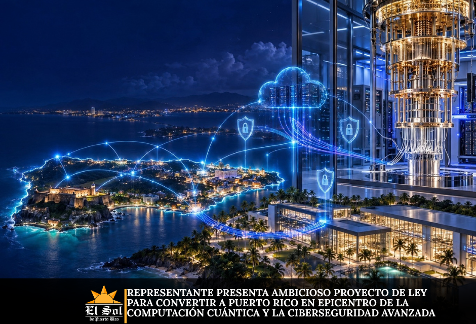 Representante presenta ambicioso proyecto de ley para convertir a Puerto Rico en epicentro de la computación cuántica y la ciberseguridad avanzada