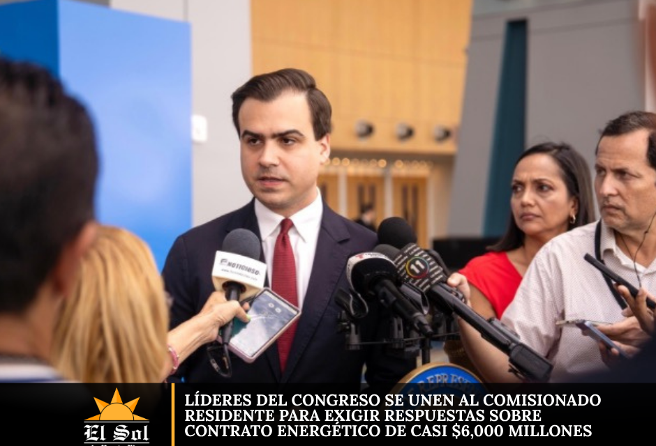 Líderes del Congreso se unen al Comisionado Residente para exigir respuestas sobre contrato energético de casi $6,000 millones
