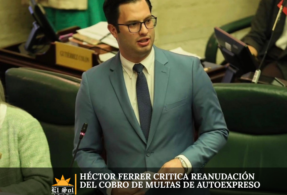 Héctor Ferrer critica reanudación del cobro de multas de AutoExpreso