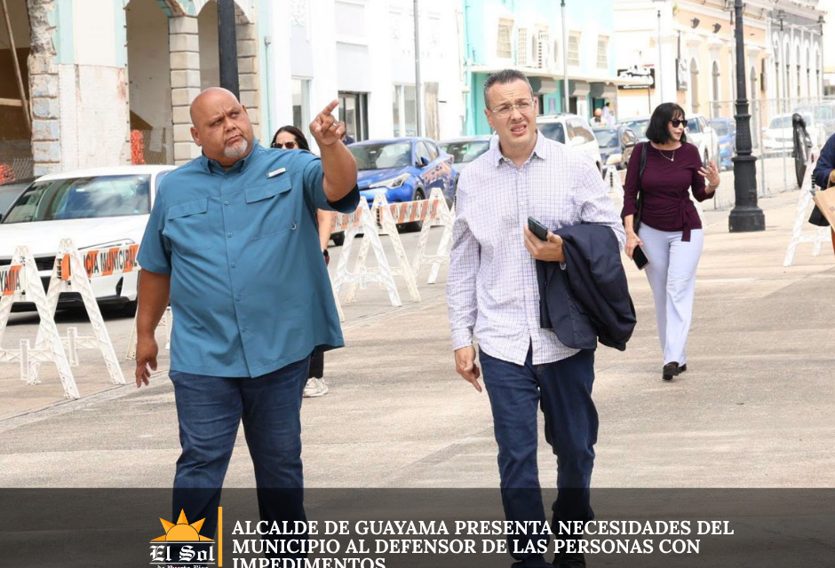Alcalde de Guayama presenta necesidades del municipio al defensor de las Personas con Impedimentos