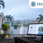 FEMA habilita la compra en línea de seguros contra inundaciones en Puerto Rico