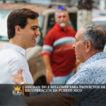 Asignan $81.8 millones para proyectos de recuperación en Puerto Rico