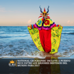 National Geographic incluye a Puerto Rico entre los mejores destinos del mundo para 2027