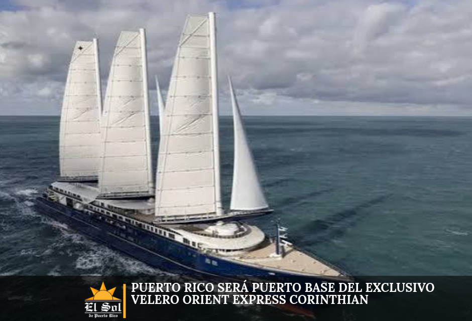 Puerto Rico será puerto base del exclusivo velero Orient Express Corinthian